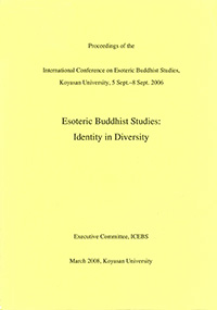 Esoteric Buddhist studies : identity in diversity :proceedings of the International Conference onSept.-8 Sept. 2006